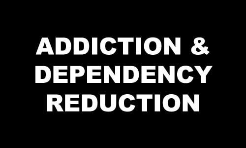 ADDICTION & DEPENDENCY REDUCTION