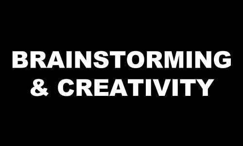 BRAINSTORMING & CREATIVITY