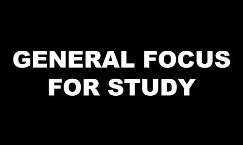 GENERAL FOCUS FOR STUDY