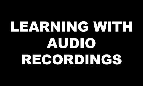 LEARNING WITH AUDIO RECORDINGS